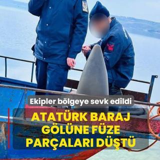 Ekipler b�lgeye sevk edildi! Atat�rk Baraj G�l�ne f�ze par�alar� d��t�