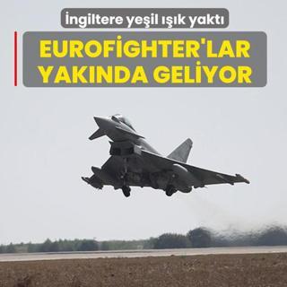 �ngiltere ye�il ���k yakt�: Eurofighter'lar yak�nda geliyor