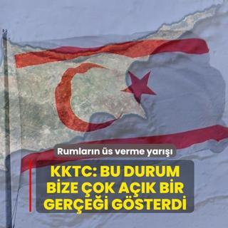 Rumlar�n �s verme yar���! KKTC: Bu durum bize �ok a��k bir ger�e�i g�sterdi