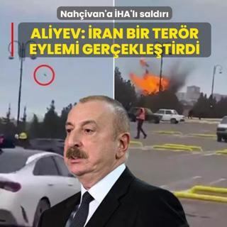 Nah�ivan'a �HA'l� sald�r�! Aliyev: �ran bir ter�r eylemi ger�ekle�tirdi