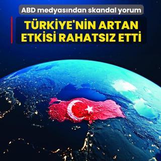 T�rkiye'nin artan etkisi rahats�z etti... ABD medyas�ndan skandal yorum