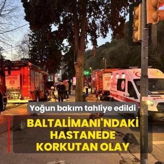 Baltaliman�'ndaki hastanede korkutan olay! Yo�un bak�m tahliye edildi