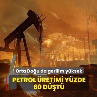 Orta Do�u'da gerilim y�ksek! Petrol �retimi y�zde 60 d��t�