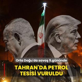 Orta Do�u'da sava� 9.g�n�nde! Tahran'da petrol tesisi vuruldu