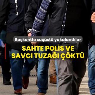 Sahte polis ve savc� tuza�� ��kt�! Ba�kentte su��st� yakaland�lar