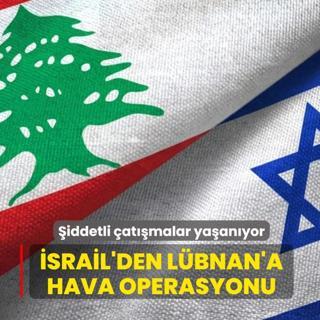 Soyk�r�mc� �srail'den L�bnan'a hava operasyonu... �iddetli �at��malar ya�an�yor