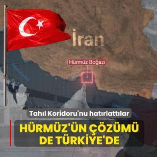 Tah�l Koridoru'nu hat�rlatt�lar... H�rm�z'�n ��z�m� de T�rkiye'de