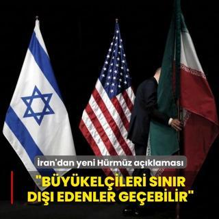 �ran'dan yeni H�rm�z a��klamas�... �B�y�kel�ileri s�n�r d��� edenler ge�ebilir�