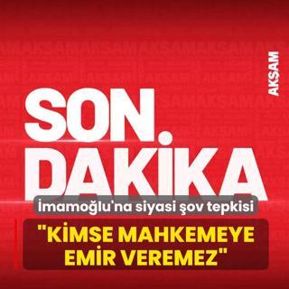 �mamo�lu'na siyasi �ov tepkisi: Kimse mahkemeye emir veremez