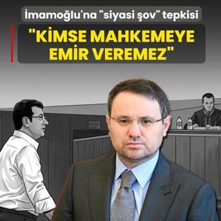 �mamo�lu'na siyasi �ov tepkisi: Kimse mahkemeye emir veremez