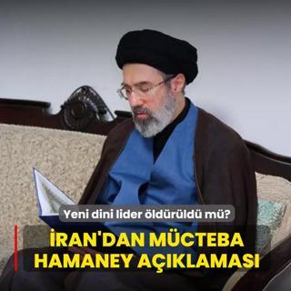 Yeni dini lider �ld�r�ld� m�? �ran'dan M�cteba Hamaney a��klamas�