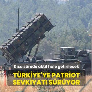 K�sa s�rede aktif hale getirilecek! T�rkiye'ye Patriot sevkiyat� s�r�yor
