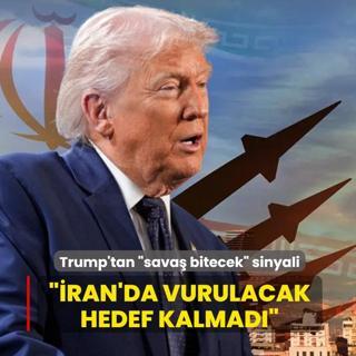 Trump'tan �sava� bitecek� sinyali: �ran'da vurulacak hedef kalmad�