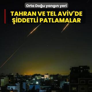 ABD/�srail - �ran sava��nda 13. g�n... Tahran ve Tel Aviv'de �iddetli patlamalar