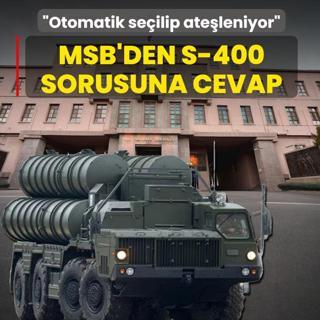 MSB'den S-400 sorusuna cevap: Otomatik se�ip ate�lenmektedir
