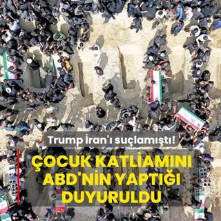Trump �ran'� su�lam��t�! �ocuk katliam�n� ABD'nin yapt��� duyuruldu