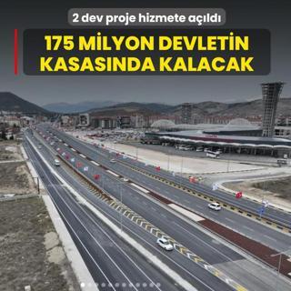 175 milyon devletin kasas�nda kalacak! 2 dev proje hizmete a��ld�