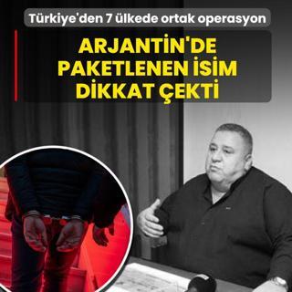 T�rkiye'den 7 �lkede ortak operasyon! Arjantin'de paketlenen isim dikkat �ekti
