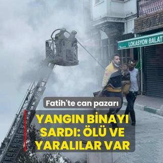 Fatih'te can pazar�! Yang�n binay� sard� �l� ve yaral�lar var