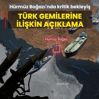 H�rm�z Bo�az�'nda kritik bekleyi�! T�rk gemilerine ili�kin a��klama