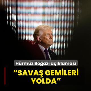  Sava� gemileri yolda ... Trump'tan H�rm�z Bo�az� a��klamas�