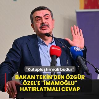 Bakan Tekin'den �zg�r �zel'e ��mamo�lu� hat�rlatmal� cevap: Kutupla�t�rmak budur