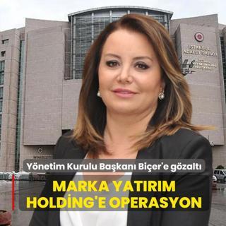 Marka Yat�r�m Holding'e operasyon... Mine Tozlu Bi�er ve 4 ��pheli g�zalt�nda
