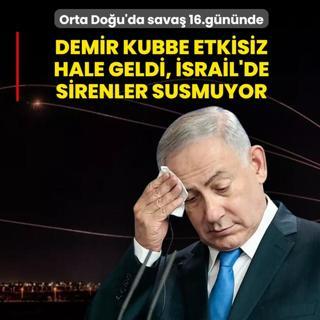 Orta Do�u'da sava� 16.g�n�nde! Demir Kubbe etkisiz hale geldi, �srail'de sirenler susmuyor