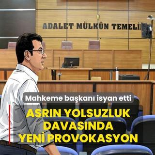 Asr�n yolsuzluk davas�nda yeni provokasyon! Mahkeme ba�kan� isyan etti