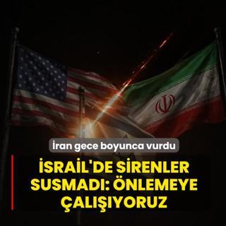 �ran, gece boyunca vurdu! �srail'de sirenler susmad�: �nlemeye �al���yoruz