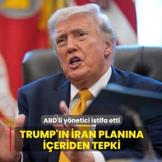 Trump'�n �ran plan�na i�eriden tepki... ABD'li y�netici istifa etti