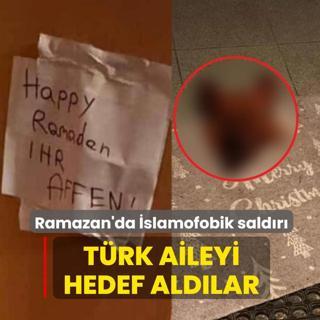 T�rk aileyi hedef ald�lar! Ramazan ay�nda �slamofobik sald�r�