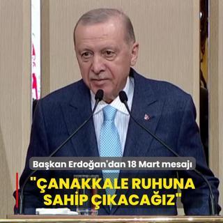 Ba�kan Erdo�an'dan 18 Mart mesaj�... ��anakkale ruhuna sahip ��kaca��z�