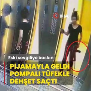 Eski sevgiliye bask�n! Pijamayla geldi pompal� t�fekle deh�et sa�t�