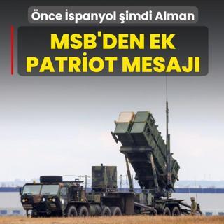�nce �spanyol �imdi Alman... MSB'den ek patriot mesaj�