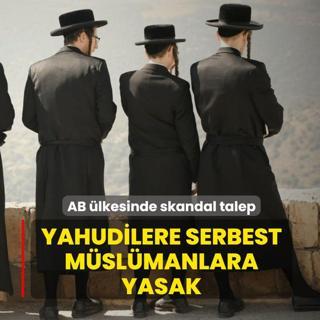 AB �lkesinde skandal talep: Yahudilere serbest M�sl�manlara yasak