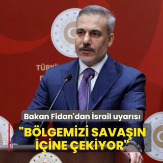 Bakan Fidan'dan �srail uyar�s�... �B�lgemizi sava��n i�ine �ekiyor�