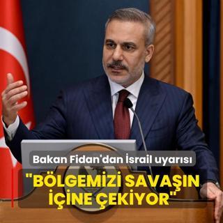 Bakan Fidan'dan �srail uyar�s�... �B�lgemizi sava��n i�ine �ekiyor�