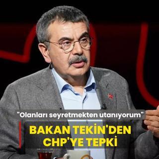Bakan Tekin'den CHP'ye tepki: Olanlar� seyretmekten utan�yorum