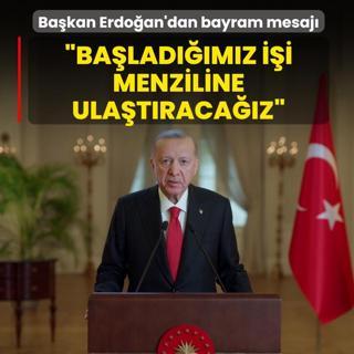 Ba�kan Erdo�an'dan Ramazan Bayram� mesaj�: Ba�lad���m�z i�i kazas�z, belas�z menziline ula�t�raca��z