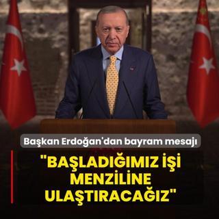 Ba�kan Erdo�an'dan Ramazan Bayram� mesaj�: Ba�lad���m�z i�i kazas�z, belas�z menziline ula�t�raca��z