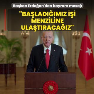 Ba�kan Erdo�an'dan Ramazan Bayram� mesaj�: Ba�lad���m�z i�i kazas�z, belas�z menziline ula�t�raca��z
