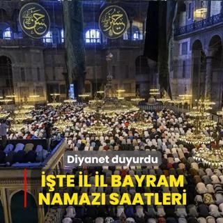 Diyanet duyurdu: ��te il il bayram namaz� saatleri