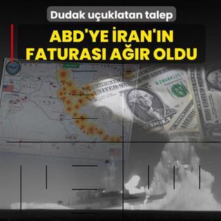Dudak u�uklatan talep! ABD'ye �ran'�n faturas� a��r oldu