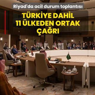 Riyad'da acil durum toplant�s�! T�rkiye dahil 11 �lkeden ortak �a�r�