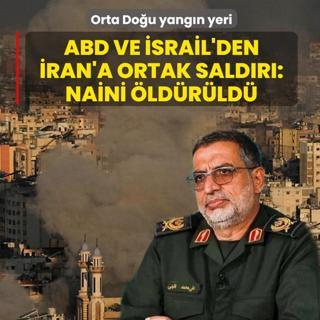 Orta Do�u yang�n yeri! ABD ve �srail'den �ran'a ortak sald�r�: Naini �ld�r�ld�