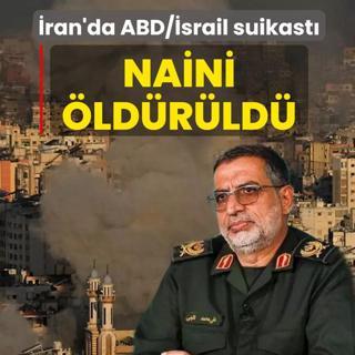 Orta Do�u yang�n yeri! ABD ve �srail'den �ran'a ortak sald�r�: Naini �ld�r�ld�