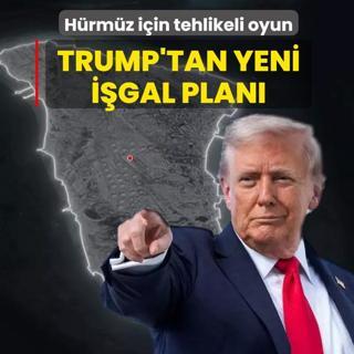 H�rm�z Bo�az� i�in tehlikeli oyun: Trump'tan yeni i�gal plan�