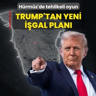 H�rm�z Bo�az�'nda tehlikeli oyun: Trump'tan yeni i�gal plan�