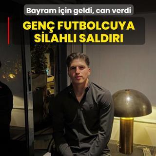 Gen� futbolcuya silahl� sald�r�! Bayram i�in geldi, can verdi